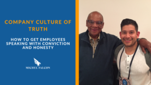 Company Culture of Truth: How to Get Employees Speaking With Conviction and Honesty