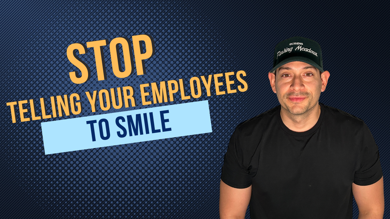 Stop Telling Your Employees to Smile